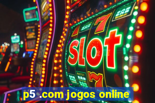 p5 .com jogos online